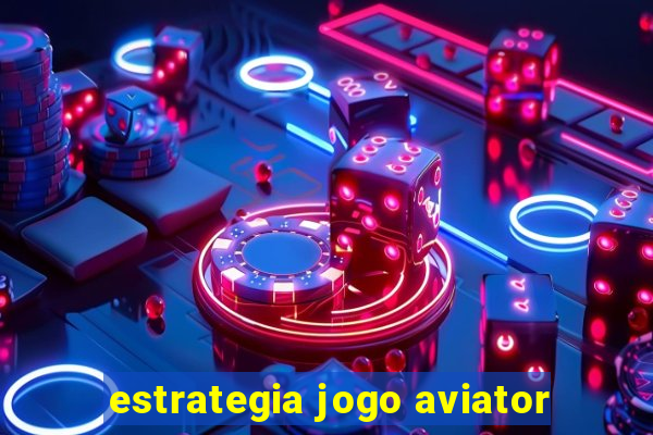 estrategia jogo aviator